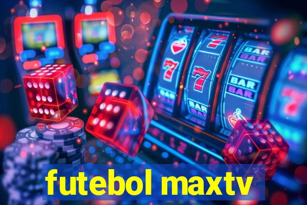 futebol maxtv